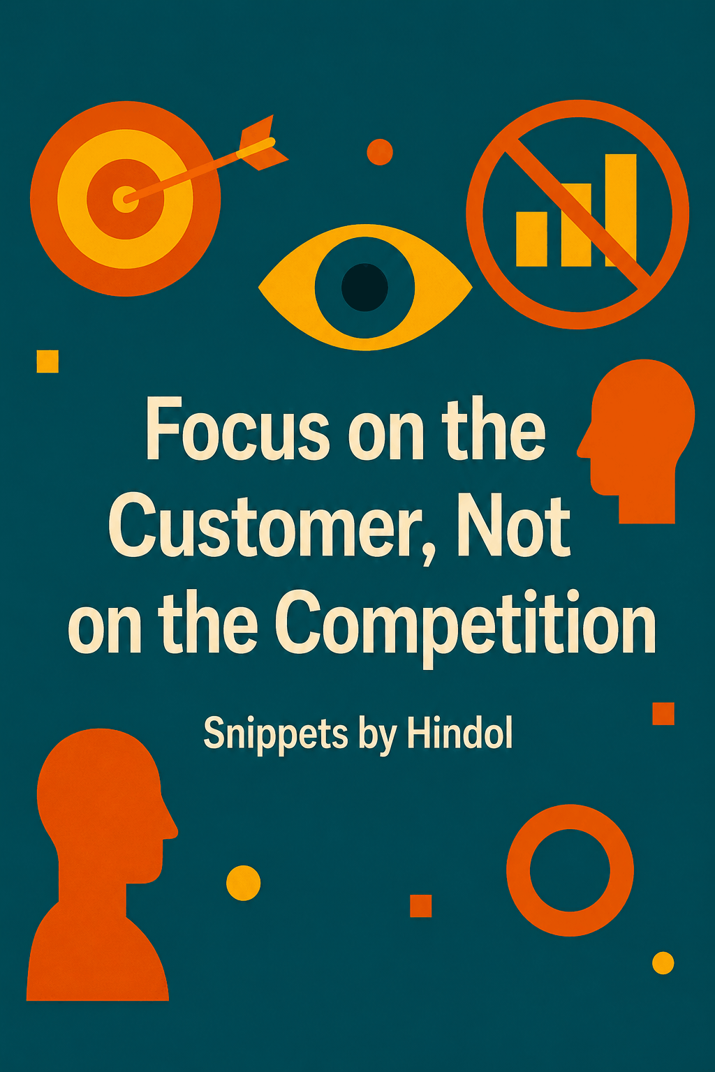 Focus on the Customer, Not the Competition
