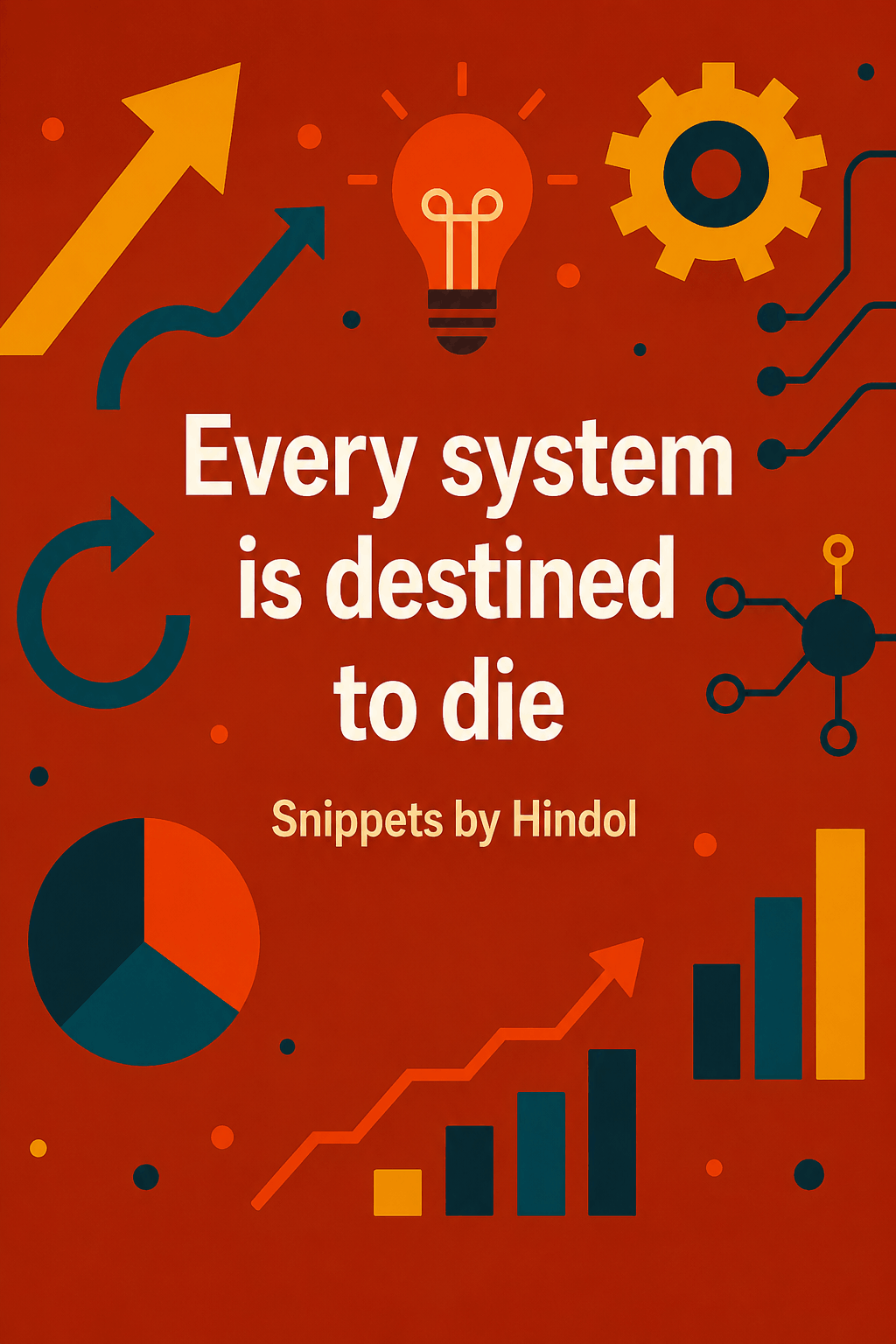 Every System is Destined to Die